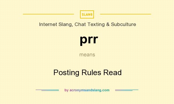 What does prr mean? It stands for Posting Rules Read