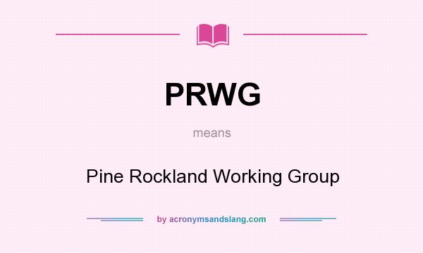 What does PRWG mean? It stands for Pine Rockland Working Group