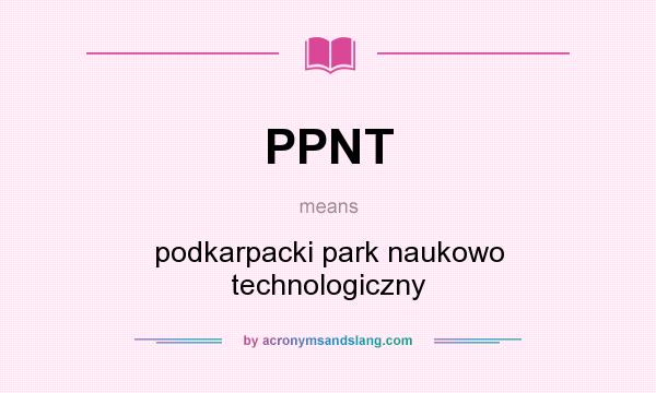What does PPNT mean? It stands for podkarpacki park naukowo technologiczny