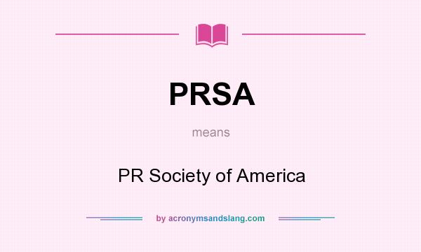 What does PRSA mean? It stands for PR Society of America