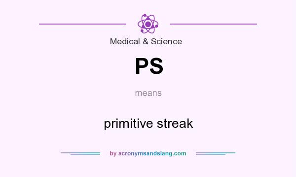 What does PS mean? It stands for primitive streak