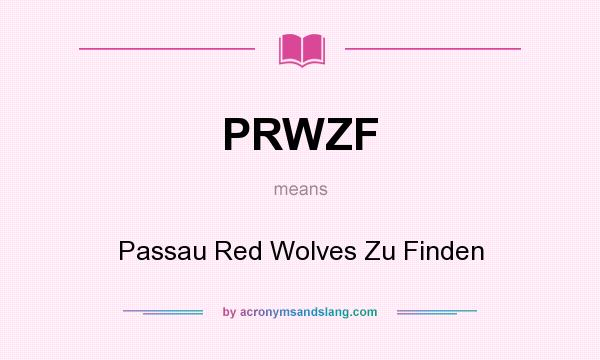 What does PRWZF mean? It stands for Passau Red Wolves Zu Finden