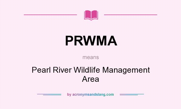 What does PRWMA mean? It stands for Pearl River Wildlife Management Area
