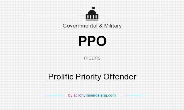 What does PPO mean? It stands for Prolific Priority Offender