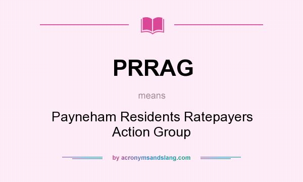 What does PRRAG mean? It stands for Payneham Residents Ratepayers Action Group