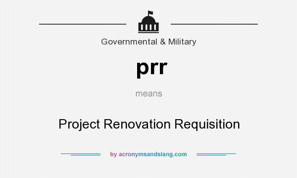 What does prr mean? It stands for Project Renovation Requisition