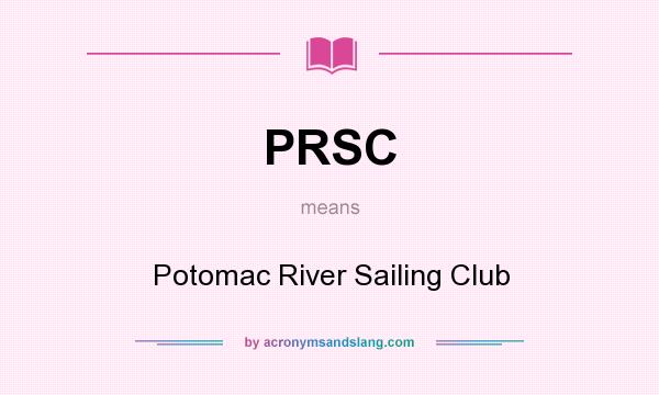 What does PRSC mean? It stands for Potomac River Sailing Club