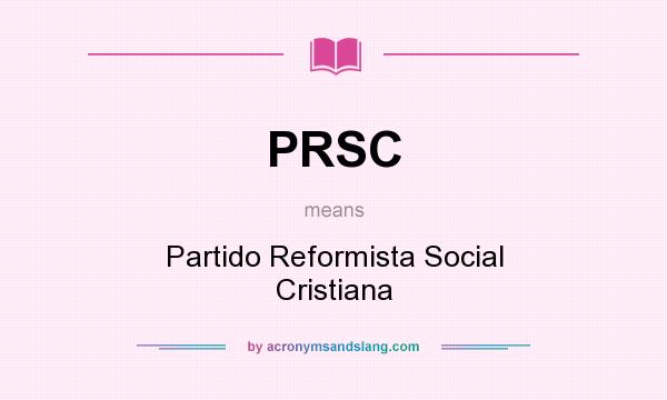 What does PRSC mean? It stands for Partido Reformista Social Cristiana
