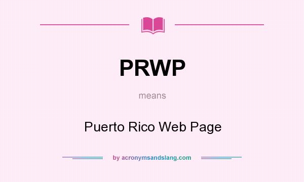 What does PRWP mean? It stands for Puerto Rico Web Page