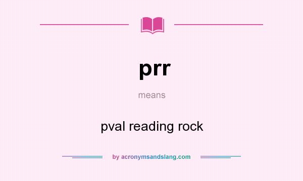 What does prr mean? It stands for pval reading rock