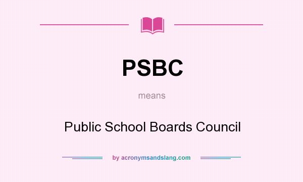 What does PSBC mean? It stands for Public School Boards Council