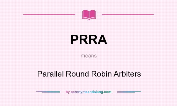 What does PRRA mean? It stands for Parallel Round Robin Arbiters