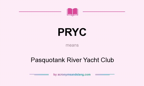 What does PRYC mean? It stands for Pasquotank River Yacht Club