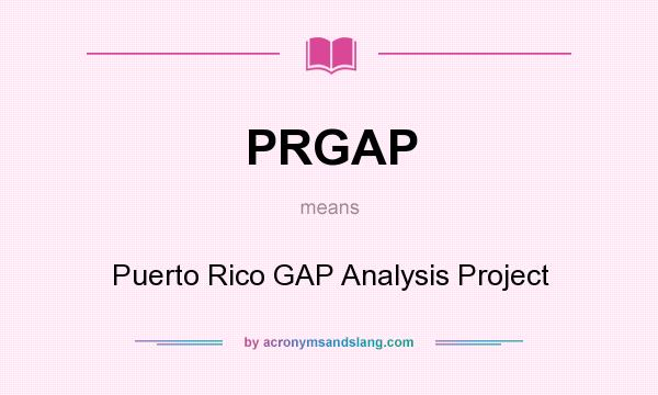 What does PRGAP mean? It stands for Puerto Rico GAP Analysis Project