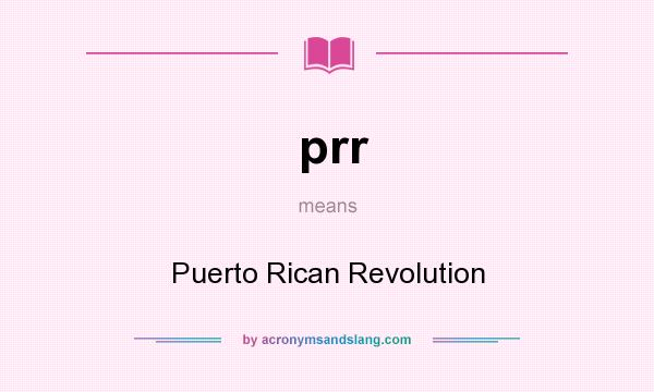 What does prr mean? It stands for Puerto Rican Revolution