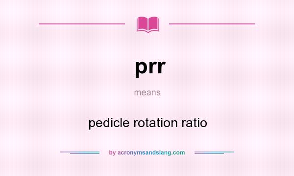 What does prr mean? It stands for pedicle rotation ratio