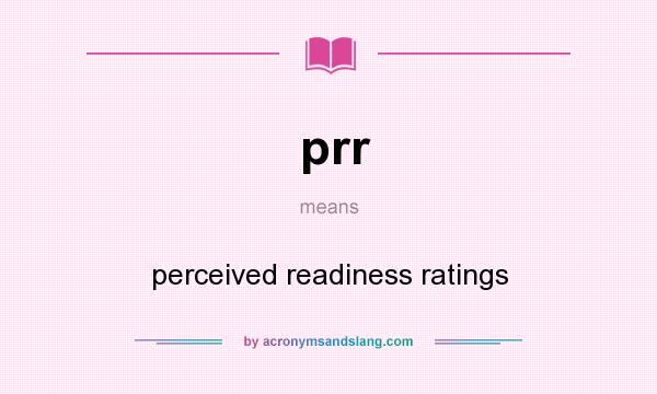 What does prr mean? It stands for perceived readiness ratings