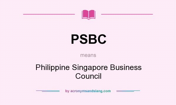 What does PSBC mean? It stands for Philippine Singapore Business Council