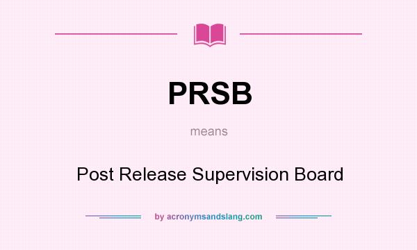 What does PRSB mean? It stands for Post Release Supervision Board