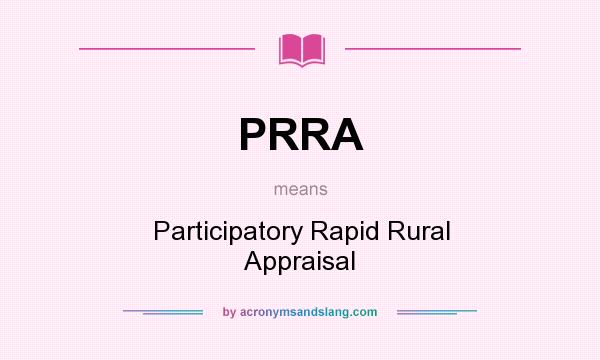What does PRRA mean? It stands for Participatory Rapid Rural Appraisal