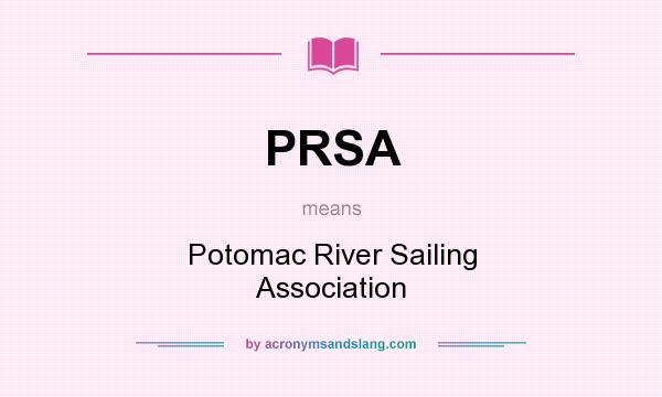 What does PRSA mean? It stands for Potomac River Sailing Association