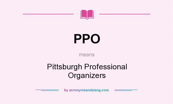 What does PPO mean? It stands for Pittsburgh Professional Organizers