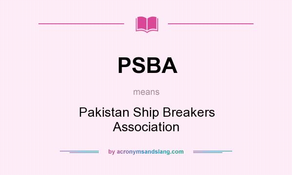What does PSBA mean? It stands for Pakistan Ship Breakers Association
