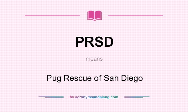 What does PRSD mean? It stands for Pug Rescue of San Diego