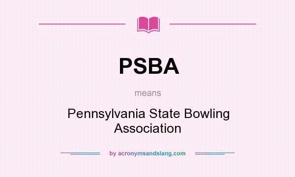 What does PSBA mean? It stands for Pennsylvania State Bowling Association