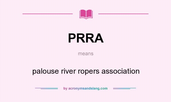 What does PRRA mean? It stands for palouse river ropers association