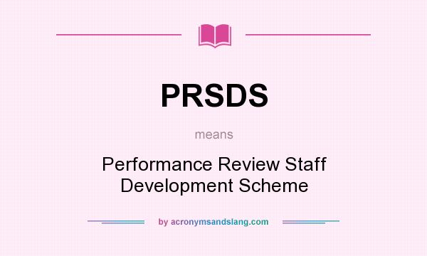 What does PRSDS mean? It stands for Performance Review Staff Development Scheme