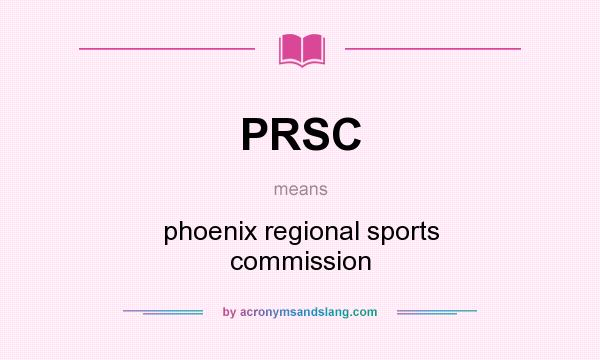 What does PRSC mean? It stands for phoenix regional sports commission