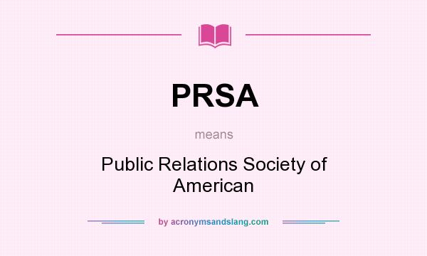 What does PRSA mean? It stands for Public Relations Society of American