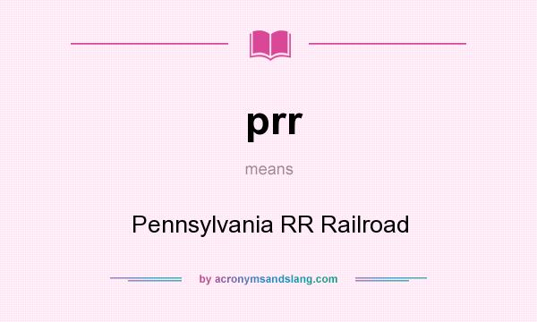 What does prr mean? It stands for Pennsylvania RR Railroad