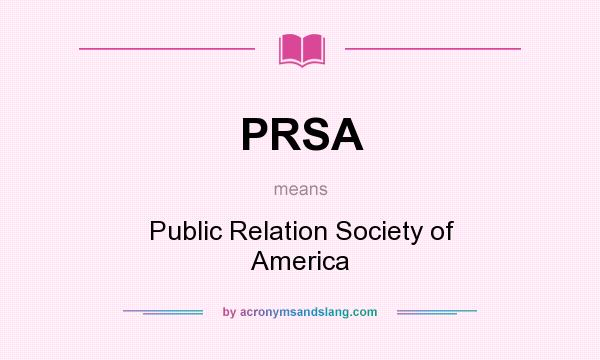 What does PRSA mean? It stands for Public Relation Society of America