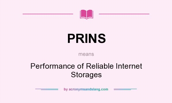 What does PRINS mean? It stands for Performance of Reliable Internet Storages