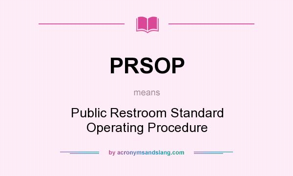 What does PRSOP mean? It stands for Public Restroom Standard Operating Procedure