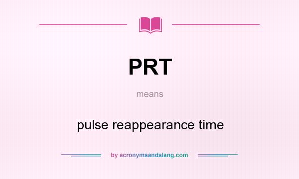What does PRT mean? It stands for pulse reappearance time
