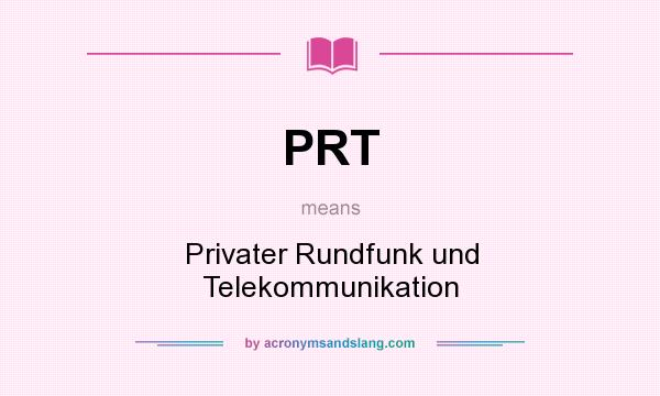 What does PRT mean? It stands for Privater Rundfunk und Telekommunikation
