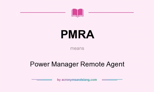 What does PMRA mean? It stands for Power Manager Remote Agent