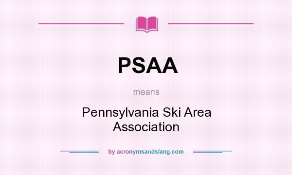 What does PSAA mean? It stands for Pennsylvania Ski Area Association