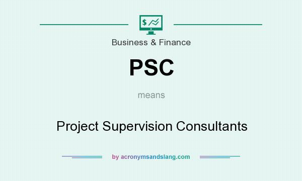 What does PSC mean? It stands for Project Supervision Consultants
