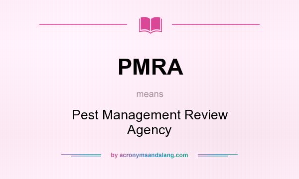 What does PMRA mean? It stands for Pest Management Review Agency