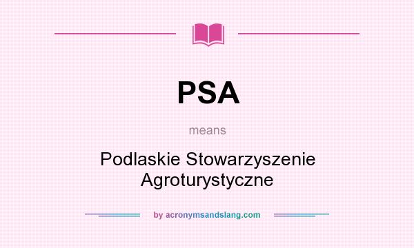 What does PSA mean? It stands for Podlaskie Stowarzyszenie Agroturystyczne