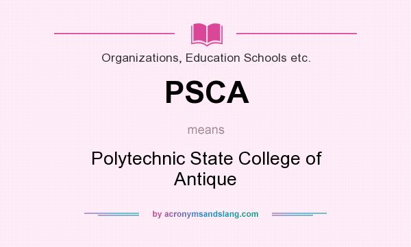 What does PSCA mean? It stands for Polytechnic State College of Antique