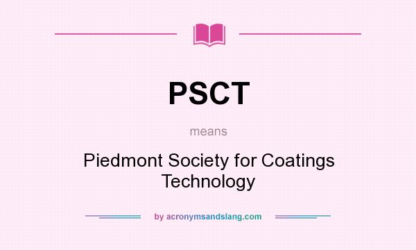 What does PSCT mean? It stands for Piedmont Society for Coatings Technology