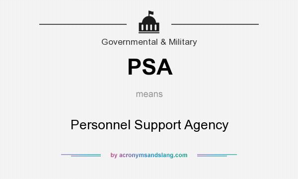 What does PSA mean? It stands for Personnel Support Agency
