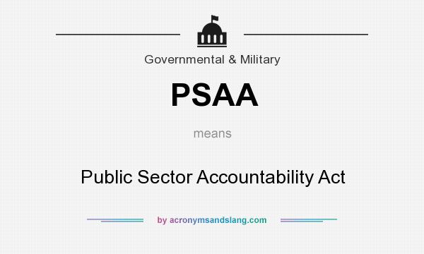 What does PSAA mean? It stands for Public Sector Accountability Act
