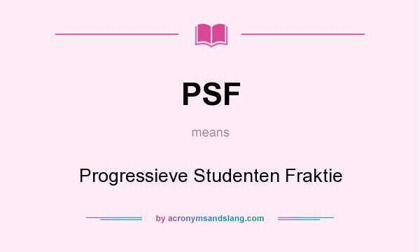 What does PSF mean? It stands for Progressieve Studenten Fraktie