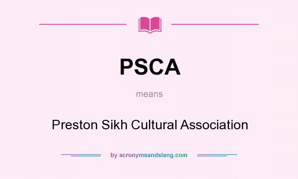 What does PSCA mean? It stands for Preston Sikh Cultural Association